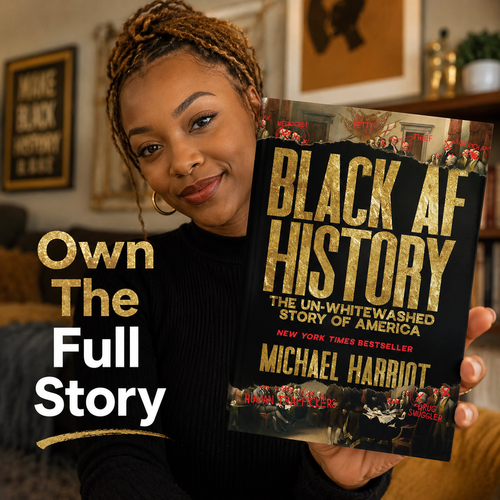 Black AF History: The Un-Whitewashed Story Of America
